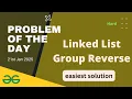 Linked List Group Reverse gfg potd today GeeksforGeeks POTD 21st January 2025 lets practice