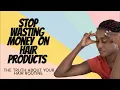 Stop Wasting Money on Hair Products