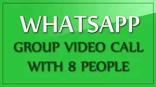 whatsapp group video calling with 8 peoples whatsapp video call limit 2020