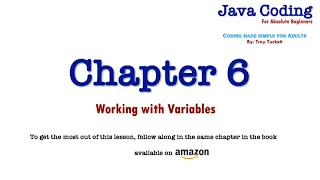 Java Coding for Absolute Beginners - Chapter 6 Working with Variables