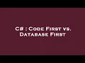 C Code First vs Database First