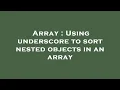 Array Using underscore to sort nested objects in an array