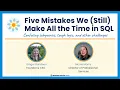 Five Mistakes We Still Make All the Time in SQL