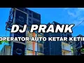 Lagu DJ PRANK - OPERATOR AUTO KETAR KETIR - OBAT NGAMUK MUSIK VIRAL TIKTOK 