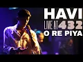 Lagu HAVI | Live At 432 | O Re Piya | RKAF