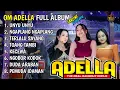 Download Lagu UNYU UNYU - NGAPLANG NGAPLANG - TERLALU SAYANG - OM ADELLA FULL ALBUM || TARLING PANTURA  MP3