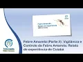 Download Lagu 08-02-2018-Febre Amarela : Vigilância e Controle da Febre Amarela: Relato de experiência de Cuiabá