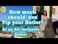 How Much Should You Tip at an All Inclusive Resort for Butler Service