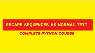 010 Escape Sequences as Normal Text Complete Python tutorial in