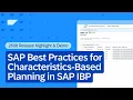 SAP Best Practices for Characteristics-Based Planning in SAP IBP 2608 Release Highlight Demo