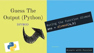 Divmod is there in python Guess The Output Python Divmod Tutorial