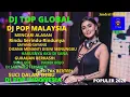 DJ POP MALAYSIA FULL ALBUM  FULL BASS REMIX SLOW POP MALAYSIA - DJ TOP GLOBAL 2020 - DJ TERBARU 2020