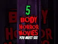 Lagu 5 MUST see BODY HORROR Movies👀😱