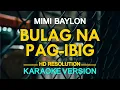 Download Lagu BULAG NA PAG-IBIG - Mimi Baylon (KARAOKE Version)