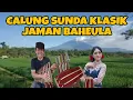 Download Lagu CALUNG SUNDA KLASIK JAMAN BAHEULA‼️PALING BANYAK DI CARI 