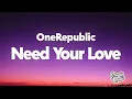 OneRepublic - Need Your Love (Lyrics)