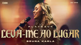 Bruna Karla - Leva-me ao Lugar (Playback)