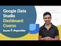 Google Data Studio Dashboard Preparations Lesson 1