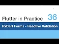 Flutter in Practice - E36 RxDart for Forms Reactive Validation
