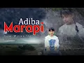 Download Lagu MARAPI - ADIBA (OFFICIAL MUSIC VIDEO)