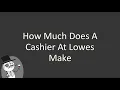 How much does a cashier at Lowes make