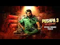 Lagu Pushpa 3 Official Trailer / Allu Arjun / Sukumar / Pushpa 3 - New Trailers | South Movie Trailer