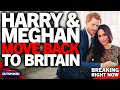 BREAKING PRINCE HARRY MEGHAN MARKLE MOVING BACK UK AS MEGXIT IS REVERSED KING INFORMED