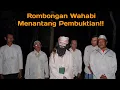 🔴JAUH-JAUH DARI JATIM ROMBONGAN WAHABI MENANTANG PEMBUKTIAN‼️