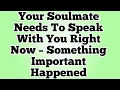 Lagu Your Soulmate Needs To Speak With You Right Now – Something Important Happened