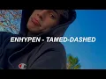 Download Lagu ENHYPEN (엔하이픈) 'Tamed-Dashed' Easy Lyrics
