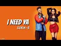 I Need Ya (Lyrics) - Sukhe | Jaani | B Praak | Krystle D'Souza