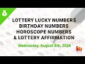 August 5th 2026 - Lottery Lucky Numbers Birt ay Numbers Horoscope Numbers