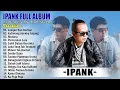 Lagu IPANK FULL ALBUM TERBAIK 2025