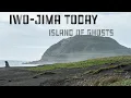 What Iwo-Jima Looks Like Today