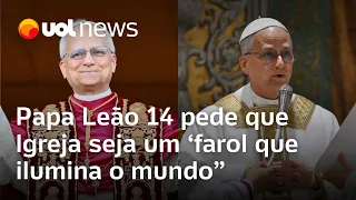 Papa Leão 14 pede que Igreja seja um 'farol que ilumina o mundo'; vaticanista fala sobre conclave