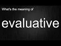 What s the meaning of evaluative How to pronounce evaluative