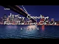 Download Lagu I'll Say Goodbye For The Two Of Us | By Exposé | @keirgee Lyrics Video