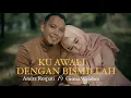 Download Lagu Ku Awali Dengan Bismillah - Andra Respati ft. Gisma Wandira