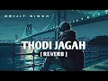 Download Lagu Thodi Jagah | Slowed And Reverb | Arijit Singh | Marjabaan | Sidhart Malhotra , Tara Sutaria |
