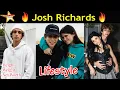 Josh Richards Lifestyle Height Weight Age Girlfriends Family Affairs Biography Net Worth Salary DOB