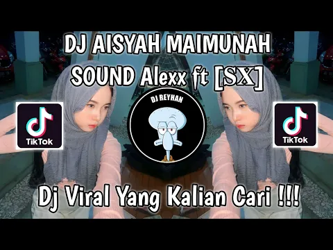 Download MP3 DJ AISYAH MAIMUNAH MAIN MUSIK DJ SOUND Alexx 𝖋𝖙 [𝐒𝐗] VIRAL TIK TOK TERBARU YANG KALIAN CARI!