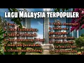 BEST LAGU MALAYSIA TERPOPULER ENAK DI DENGAR
