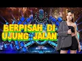 Download Lagu VIRAL FYP TIK TOK !! BERPISAH DI UJUNG JALAN BY DJ RERE MONIQUE REMIX