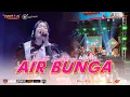 Download Lagu AIR BUNGA - LUSYANA JELITA OM. ADELLA | PEMUDA RUKUN KEPUNDUHAN