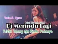 Download Lagu DJ TUHAN TOLONG AKU INGIN DIRINYA RINDU PADANYA-MERINDU LAGI REMIX TIK TOK FULL BASS 2022
