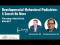 Developmental-Behavioral Pediatrics A Secret No More with Dr Damon Korb and Dr Neelkamal Soares