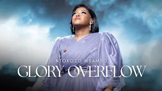 ntokozo mbambo glory overflow your glory have your way flow spirit