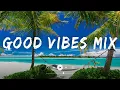 Download Lagu Good Vibes Mix - Coldplay, Avicii, Chainsmokers, Alok, Kygo, Calvin Harris, Ellie Goulding, Alesso