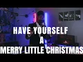Have Yourself A Merry Little Christmas - Leharoy Cover