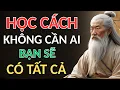 Download Lagu CỔ NHÂN DẠY - HỌC CÁCH KHÔNG CẦN AI, BẠN SẼ CÓ TẤT CẢ | triết lý sống